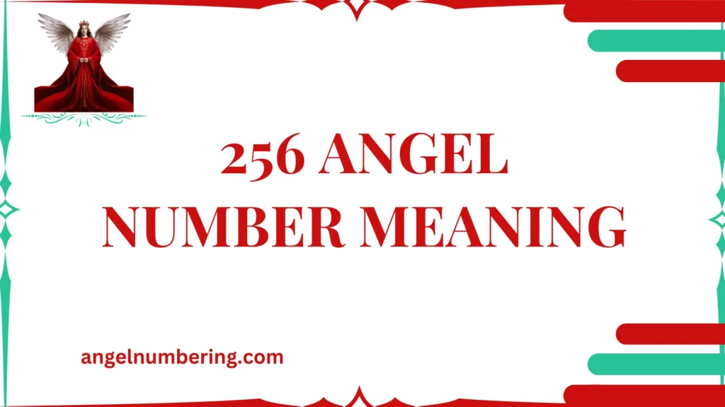 256 Angel Number Meaning