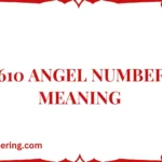 610 Angel Number Meaning
