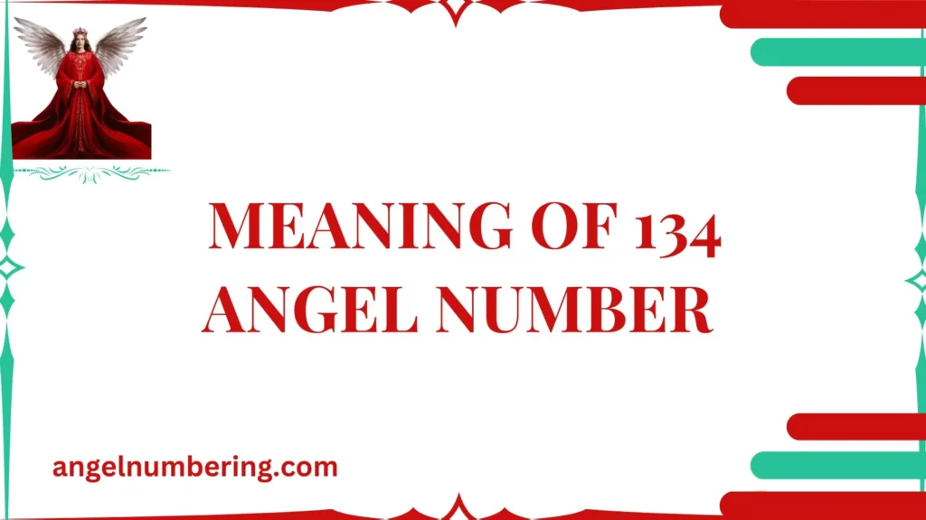 Meaning of 134 Angel Number