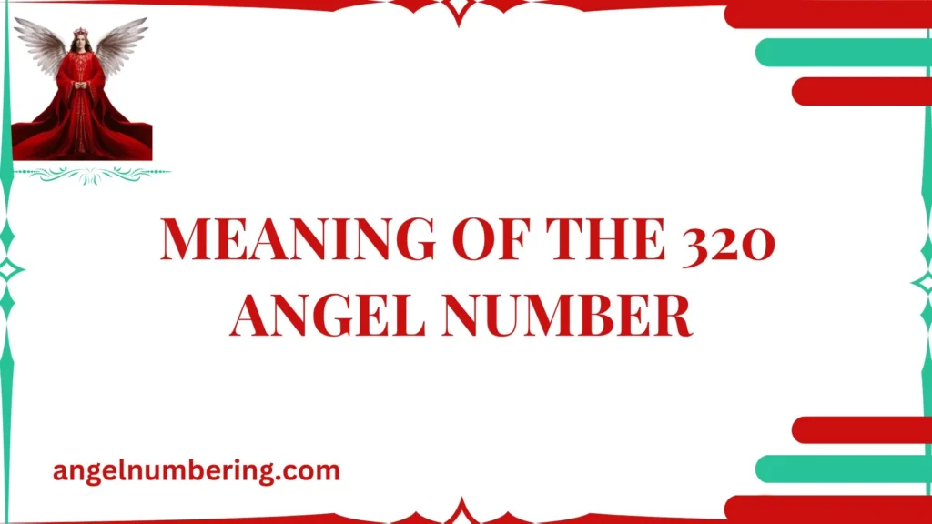 Meaning of the 320 Angel Number