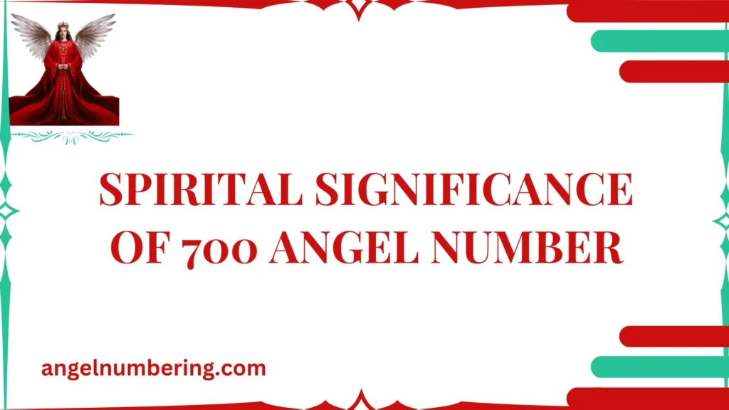 Spirital Significance of 700 Angel Number