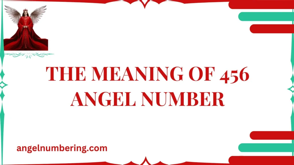 The Meaning of 456 Angel Number