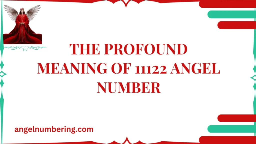 The Profound Meaning of 11122 Angel Number