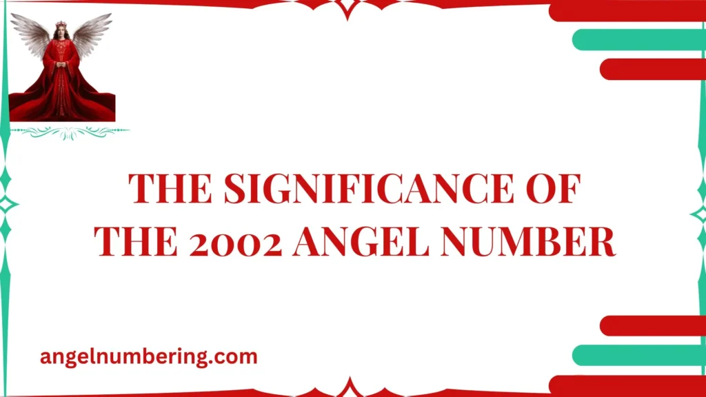 The Significance of the 2002 Angel Number