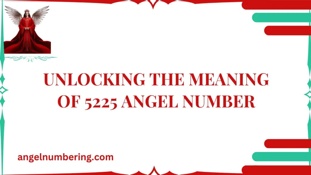 Unlocking the Meaning of 5225 Angel Number