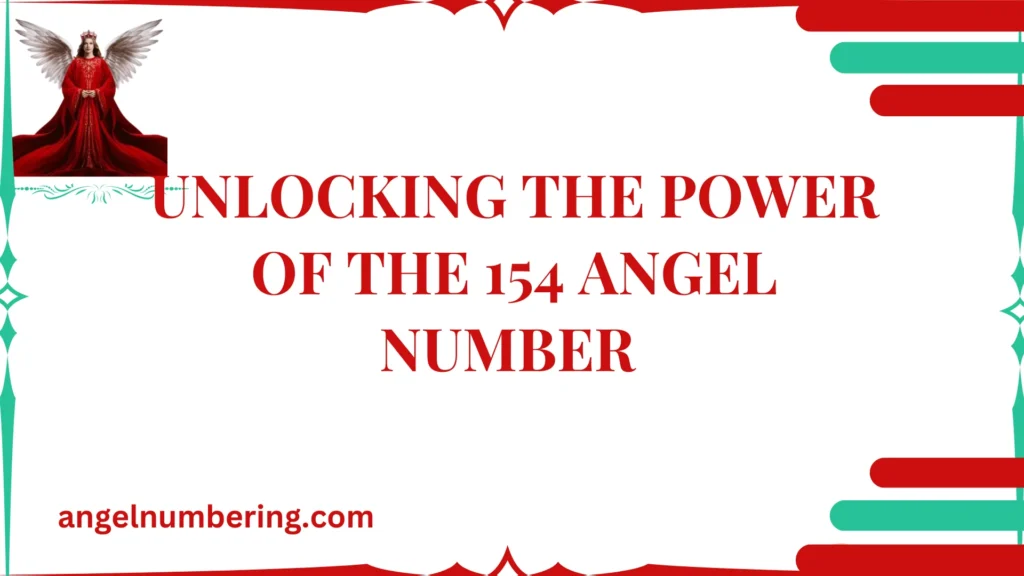 Unlocking the Power of the 154 Angel Number