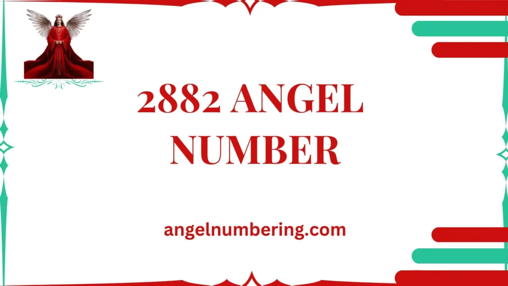 2882 Angel Number Meaning: Unveiling the Power of Harmony, Balance, and Progress