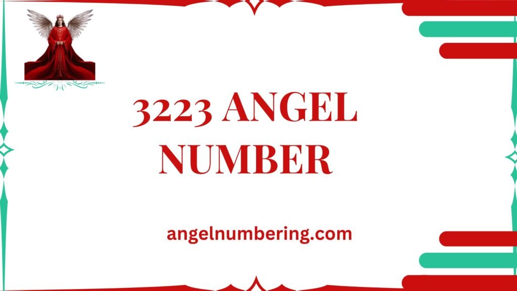 3223 Angel Number Meaning: Manifestation, Assurance, and Harmony