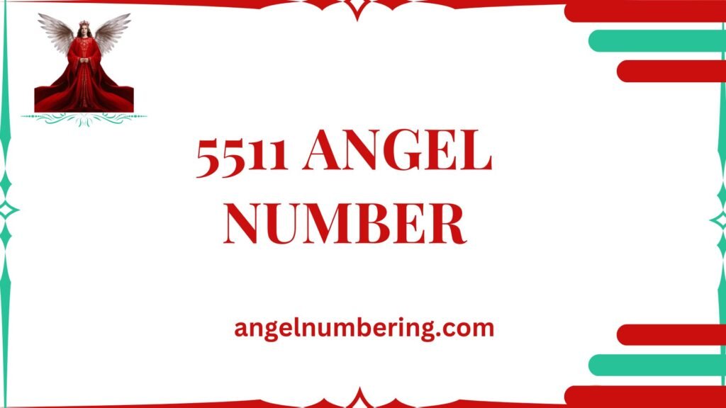 Unveiling the Hidden Meaning of 5511 Angel Number