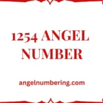 1254 Angel Number Meaning: Guidance, Transformation & Progress