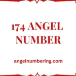 174 Angel Number Meaning: Guidance, Persistence, and Progress