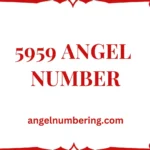 5959 Angel Number Meaning: A Sign of Transformation, Progress & New Beginnings