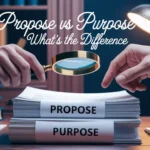 Propose vs Purpose: What's the Difference?