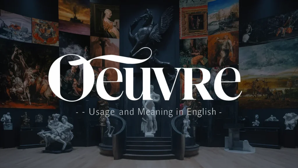 Oeuvre – Usage & Meaning in English
