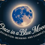 Once in a Blue Moon: Definition, Meaning, and Examples