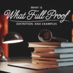 What Is ‘Full Proof’? Meaning, Definition, and Examples